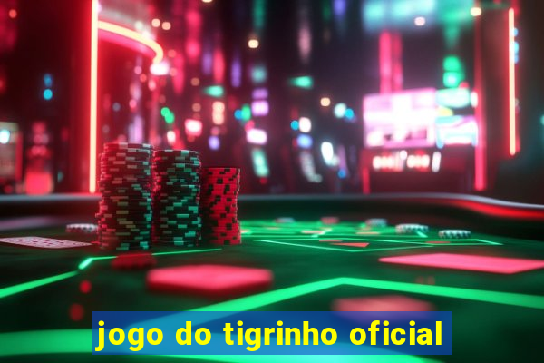 jogo do tigrinho oficial